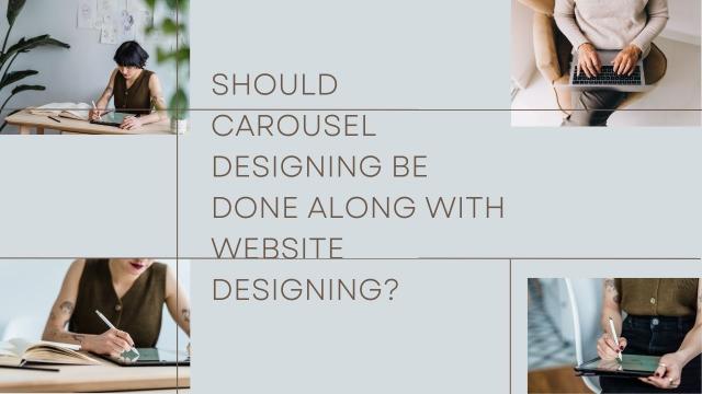 Should carousel designing be done along with the website designing?