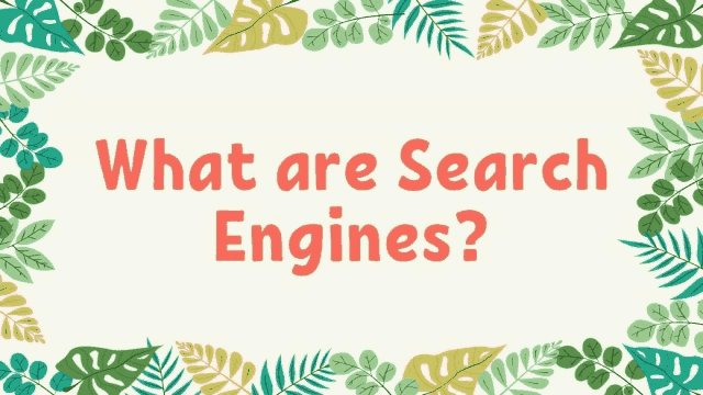 What are Search Engines?