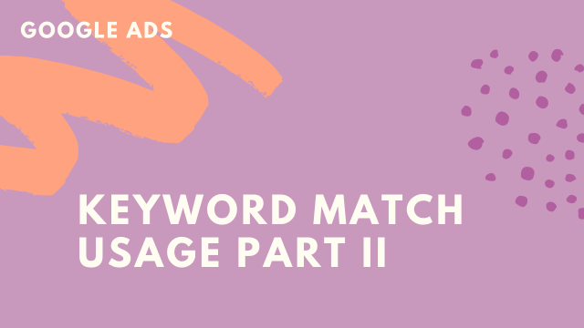 Keyword Match Usage Part II
