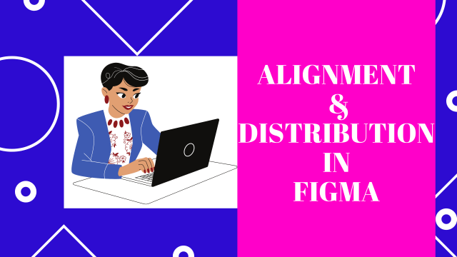 Alignment & Distribution in Figma