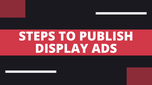 Steps to Publish Display Ads