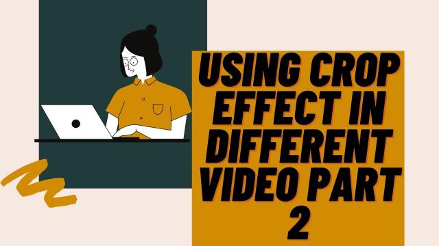 Using Crop Effect in Different Video Part 2 