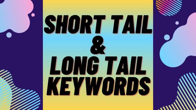 Short Tail & Long Tail Keywords