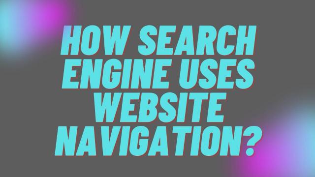 How Search Engine uses Website Navigation?