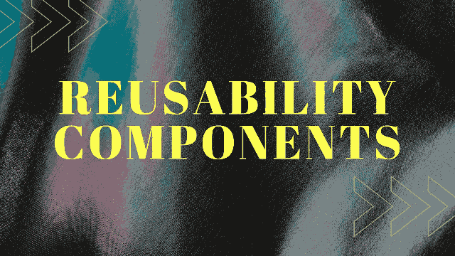 Reusability components