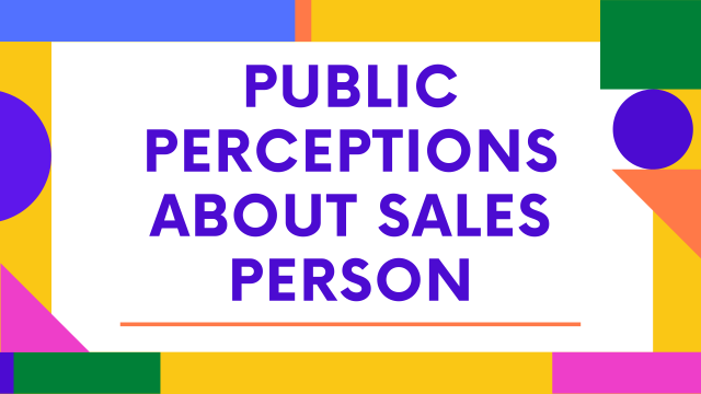 Public Perception about Sales Person