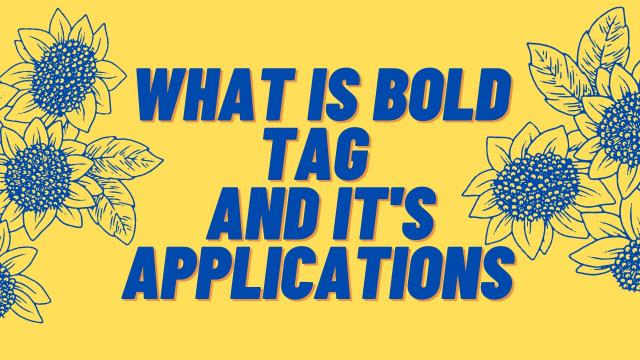 What is Bold Tag and its applications 