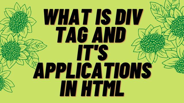 What is Div Tag and its Applications in HTML