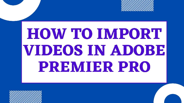 How-to-Import-Videos-in-Adobe-Premier-Pro