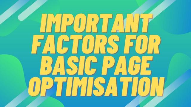 Important Factors for Basic Page Optimization