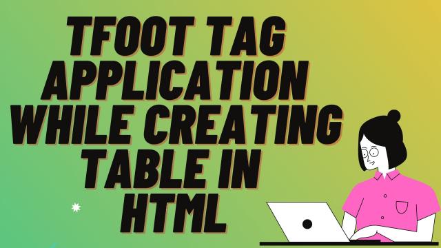 TFOOT Tag application while creating table in HTML