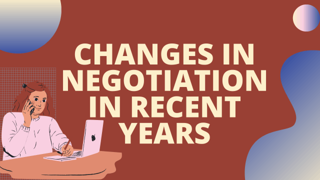 Changes in Negotiation in Recent Years