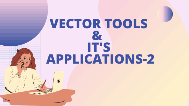 Vector Tools and its applications -2
