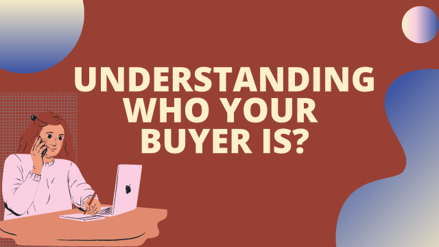 Understanding who your buyer is?