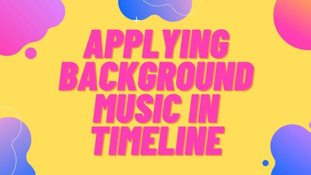 Applying Background Music  in Timeline