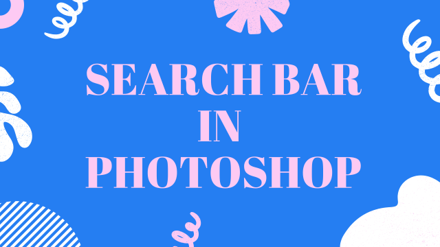 Search bar in adobe photoshop?