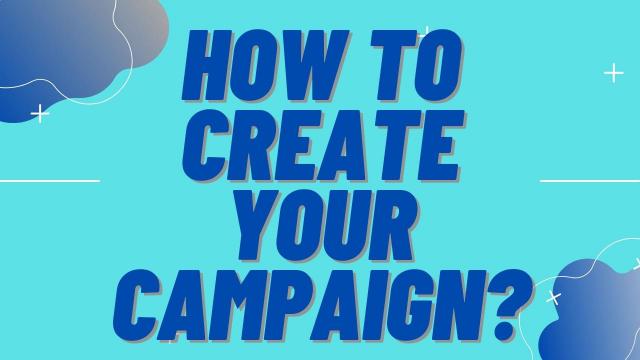 How to create your campaign?