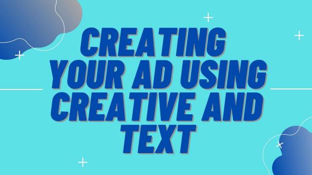 Creating your Ad using Creative and Text