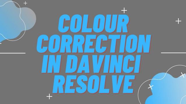 Colour Correction in Davinci Resolve