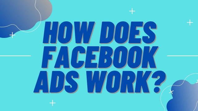 How does Facebook Ads work?