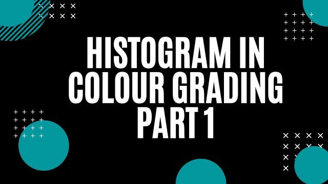 Histogram in Colour Grading Part 1