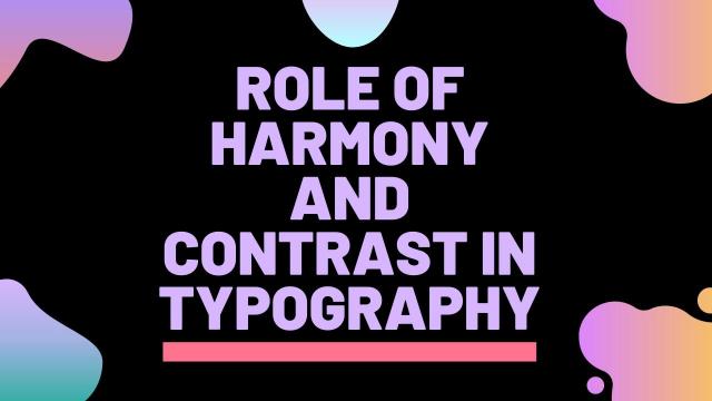 Role of Harmony and Contrast in Typography