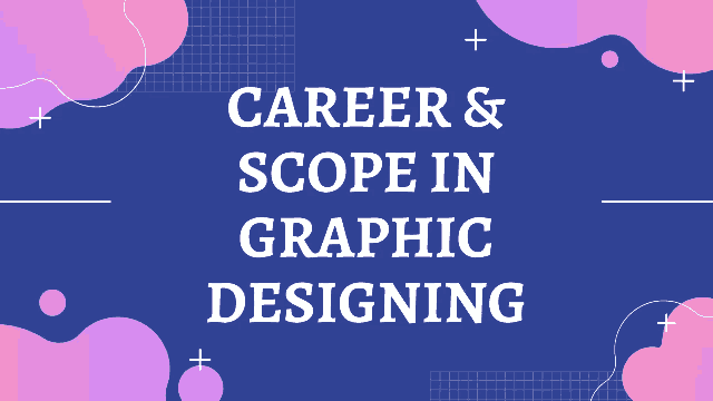 Career & Scope in Graphic Designing