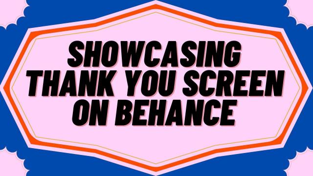 Showcasing Thanks You screen on Behance