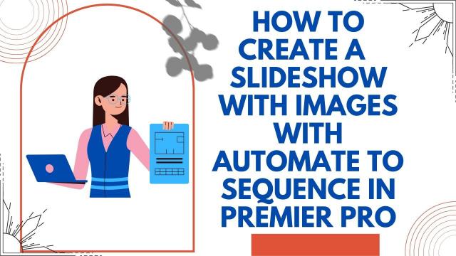 How to Create a Slideshow with Images with Automate to Sequence in Premier Pro
