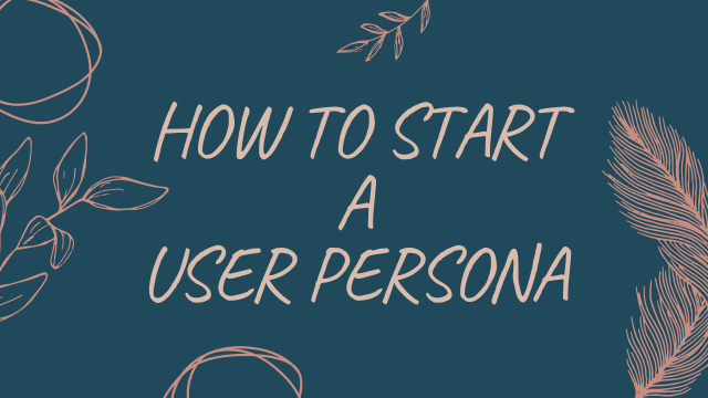 How-to-start-a-user-persona