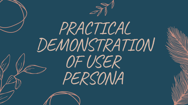 Practical Demonstration of User Persona