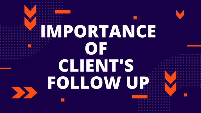 Importance of Client`s Follow up