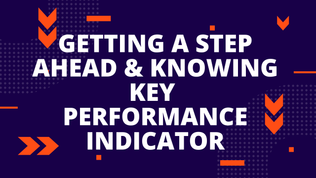Going a step ahead & Knowing Key performance indicators