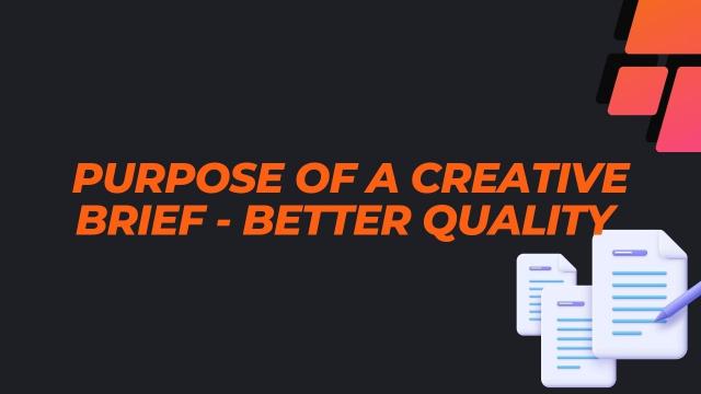 Purpose of a creative brief - Better Quality 