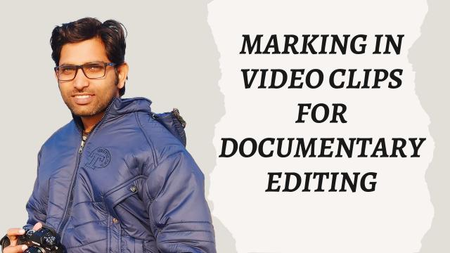 Marking in Video Clips for Documentary Editing