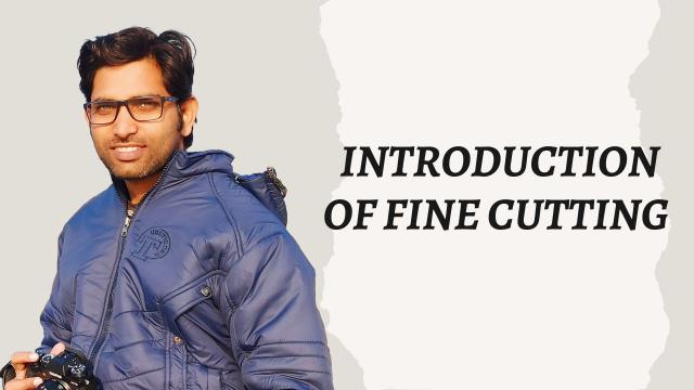 Introduction of Fine Cutting 