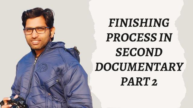 Finishing Process in Second Documentary Part 2
