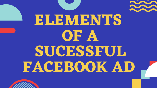 Elements of a sucessful facebook ad