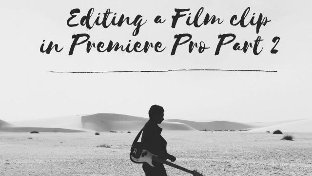  Editing a Film clip in Premiere Pro Part 2