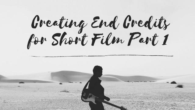 Creating End Credits for Short Film Part 1