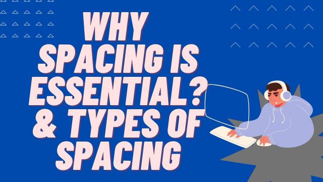 Why-Spacing-is-essential-and-Types-of-Spacing