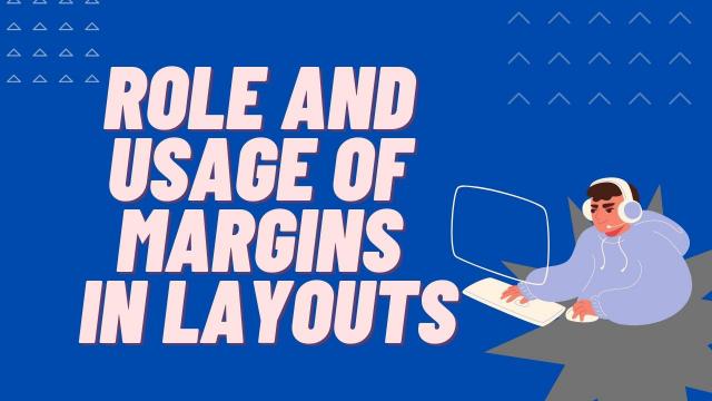 Role and Usage of Margins in Layouts