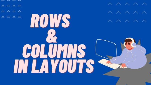 Rows and Columns in Layouts