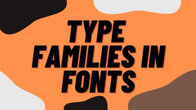 Type Families in Fonts