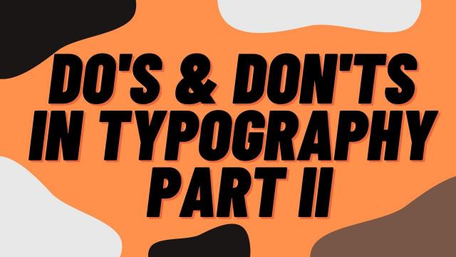 Do's and Don'ts in Typography Part II
