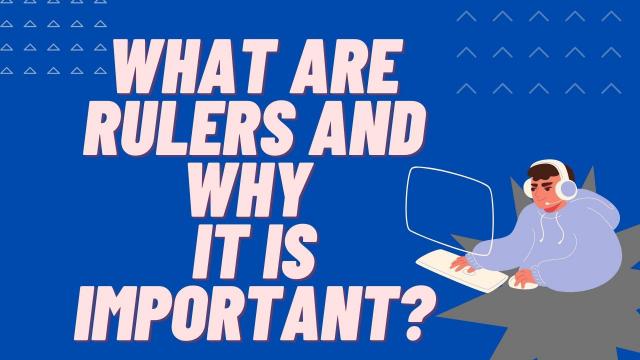 What are Rulers and why it is important?