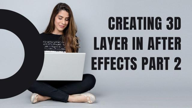  Creating 3D Layer in After Effects Part 2