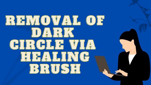 Removal of dark circle via healing brush 