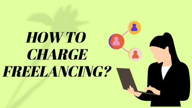 How to Charge Freelancing?