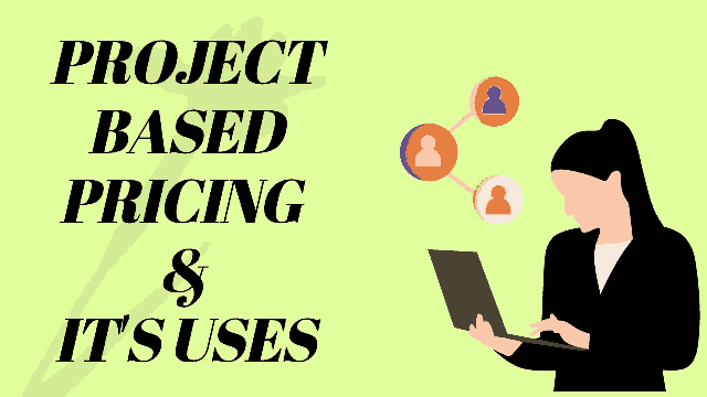 Project Based Pricing and its Uses